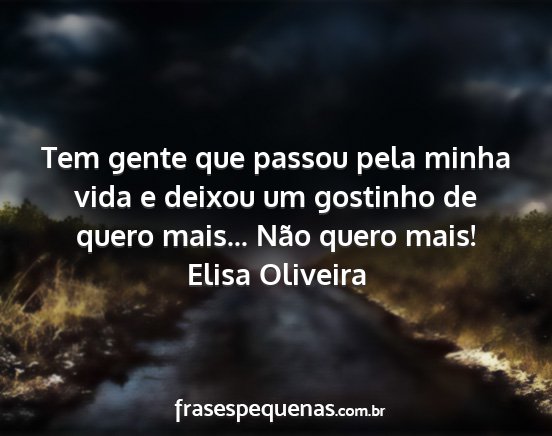 Elisa Oliveira - Tem gente que passou pela minha vida e deixou um...