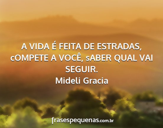 Mideli Gracia - A VIDA É FEITA DE ESTRADAS, cOMPETE A VOCÊ,...