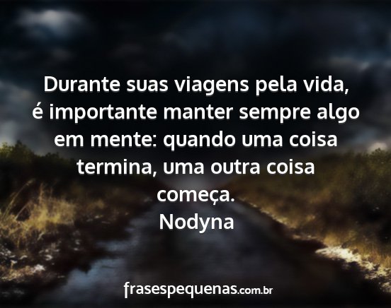 Nodyna - Durante suas viagens pela vida, é importante...