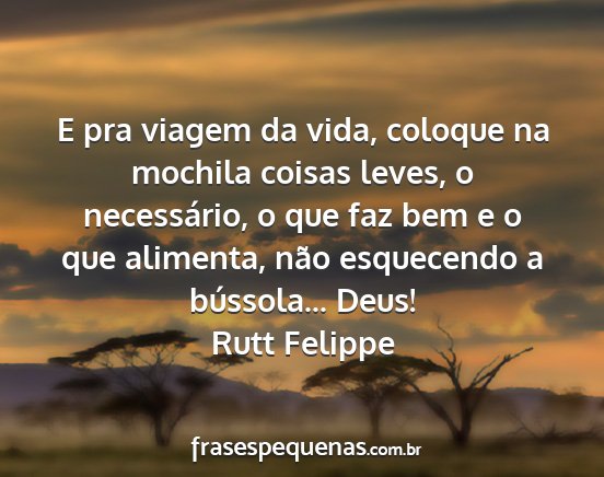 Rutt Felippe - E pra viagem da vida, coloque na mochila coisas...