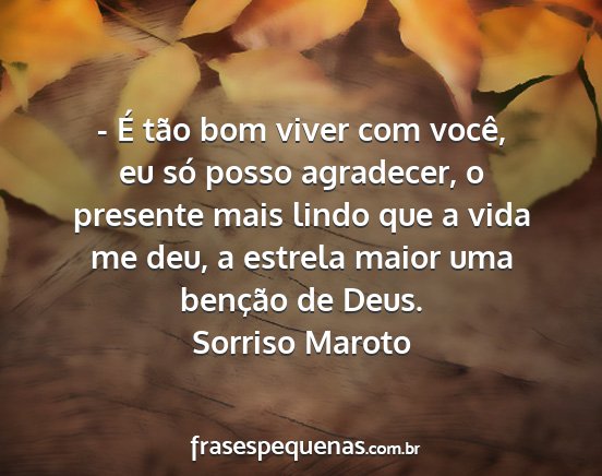 Sorriso Maroto - - É tão bom viver com você, eu só posso...