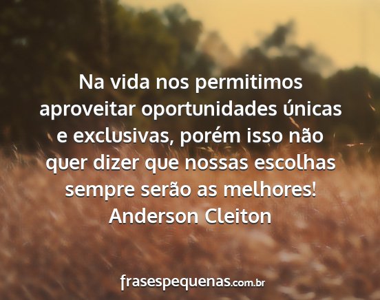 Anderson Cleiton - Na vida nos permitimos aproveitar oportunidades...