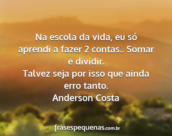 Anderson Costa - Na escola da vida, eu só aprendi a fazer 2...