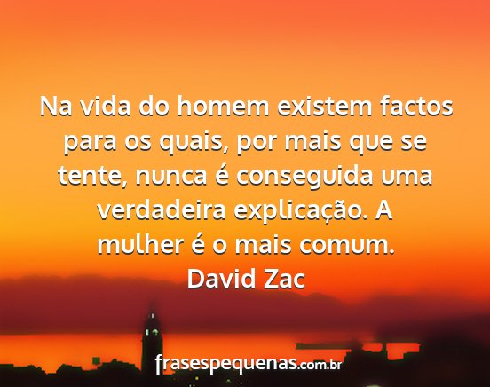 David Zac - Na vida do homem existem factos para os quais,...