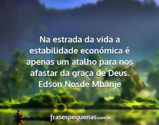 Edson Nosde Mbanje - Na estrada da vida a estabilidade económica é...