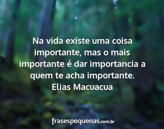 Elias Macuacua - Na vida existe uma coisa importante, mas o mais...