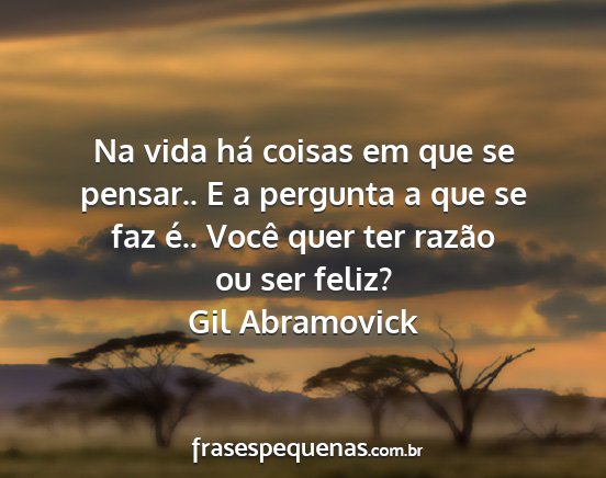 Gil Abramovick - Na vida há coisas em que se pensar.. E a...