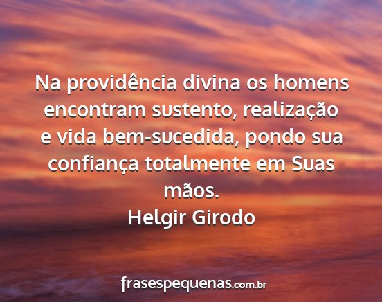 Helgir Girodo - Na providência divina os homens encontram...