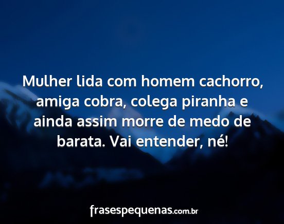 Mulher lida com homem cachorro, amiga cobra,...