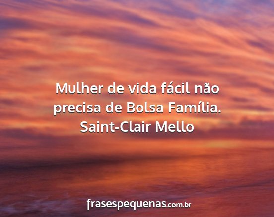 Saint-Clair Mello - Mulher de vida fácil não precisa de Bolsa...