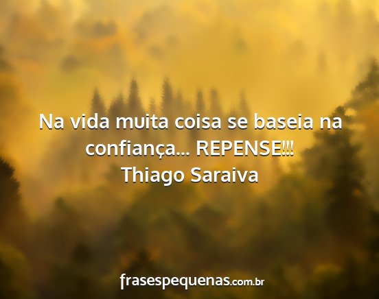 Thiago Saraiva - Na vida muita coisa se baseia na confiança......