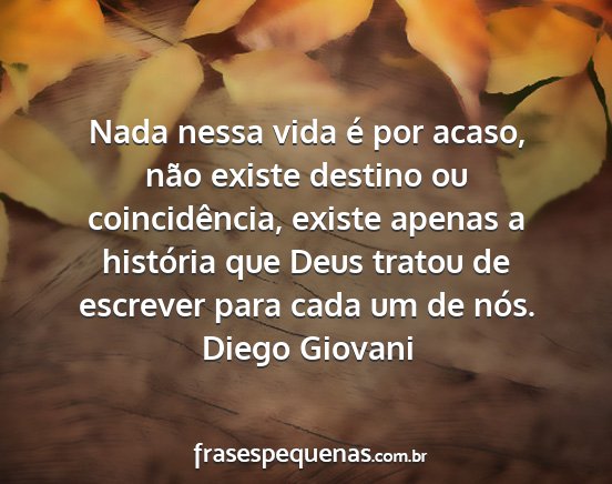 Diego Giovani - Nada nessa vida é por acaso, não existe destino...