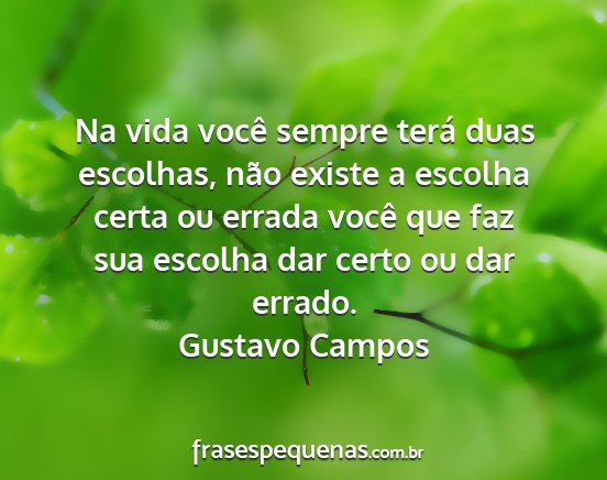 Gustavo Campos - Na vida você sempre terá duas escolhas, não...