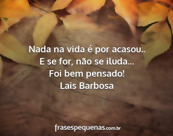 Lais Barbosa - Nada na vida é por acasou.. E se for, não se...