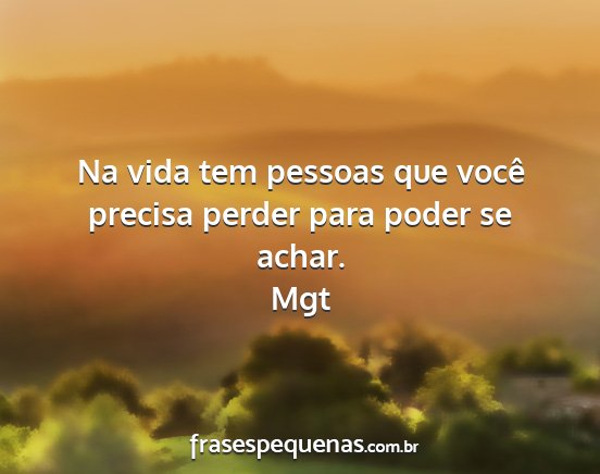 Mgt - Na vida tem pessoas que você precisa perder para...