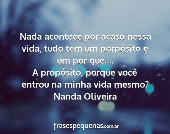 Nanda Oliveira - Nada aconteçe por acaso nessa vida, tudo tem um...
