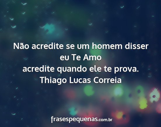 Thiago Lucas Correia - Não acredite se um homem disser eu Te Amo...
