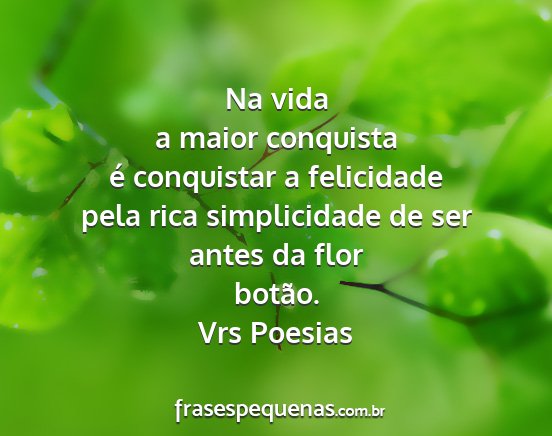 Vrs Poesias - Na vida a maior conquista é conquistar a...