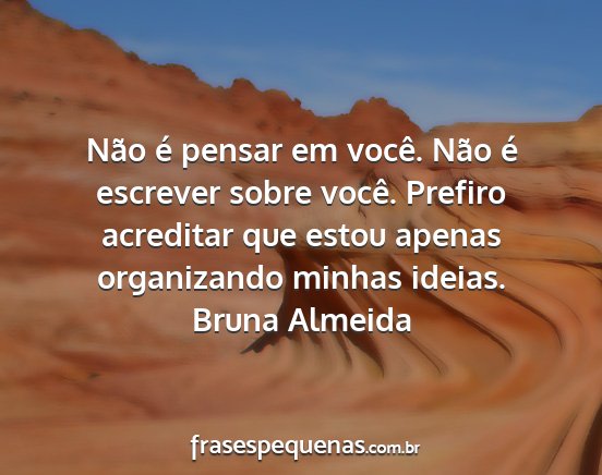 Bruna Almeida - Não é pensar em você. Não é escrever sobre...