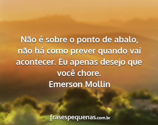 Emerson Mollin - Não é sobre o ponto de abalo, não há como...