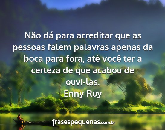 Enny Ruy - Não dá para acreditar que as pessoas falem...