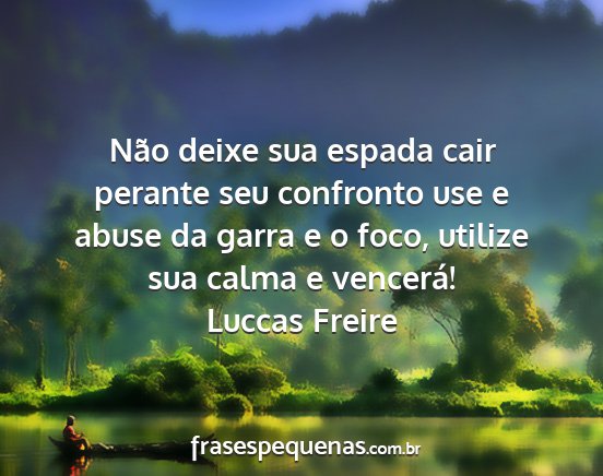 Luccas Freire - Não deixe sua espada cair perante seu confronto...