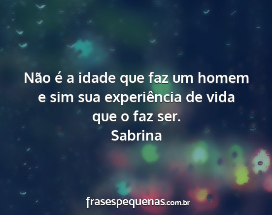 Sabrina - Não é a idade que faz um homem e sim sua...