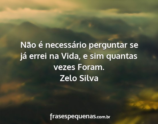 Zelo Silva - Não é necessário perguntar se já errei na...