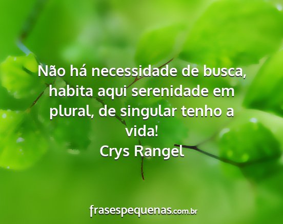 Crys Rangel - Não há necessidade de busca, habita aqui...