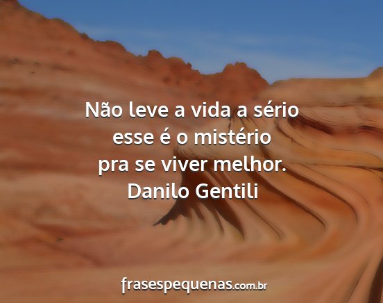 Danilo Gentili - Não leve a vida a sério esse é o mistério pra...