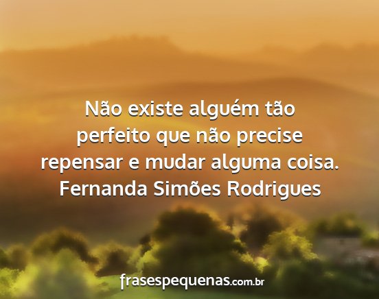 Fernanda Simões Rodrigues - Não existe alguém tão perfeito que não...