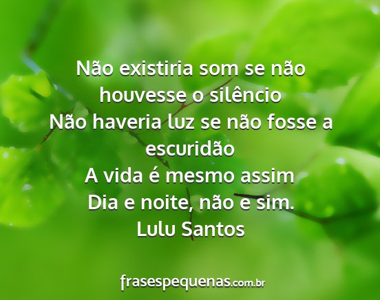 Lulu Santos - Não existiria som se não houvesse o silêncio...