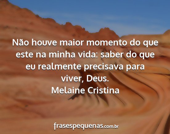 Melaine Cristina - Não houve maior momento do que este na minha...