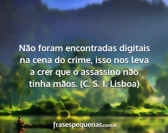 Não foram encontradas digitais na cena do crime,...