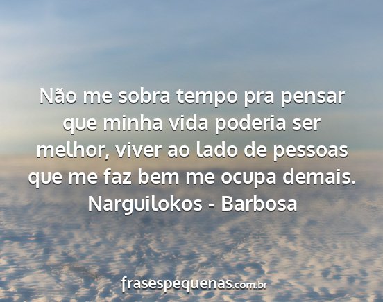 Narguilokos - Barbosa - Não me sobra tempo pra pensar que minha vida...