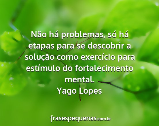 Yago Lopes - Não há problemas, só há etapas para se...