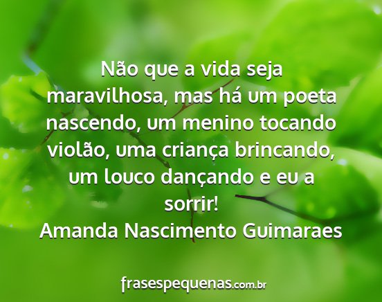 Amanda Nascimento Guimaraes - Não que a vida seja maravilhosa, mas há um...