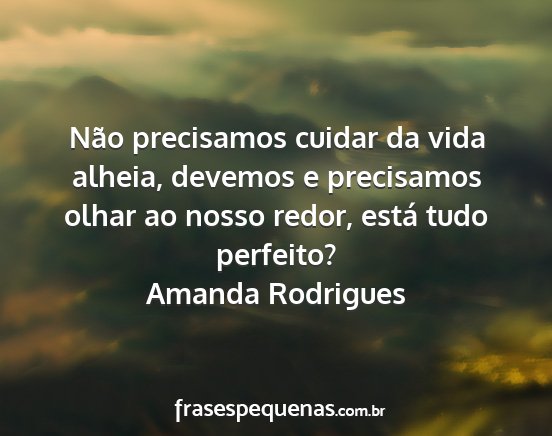 Amanda Rodrigues - Não precisamos cuidar da vida alheia, devemos e...