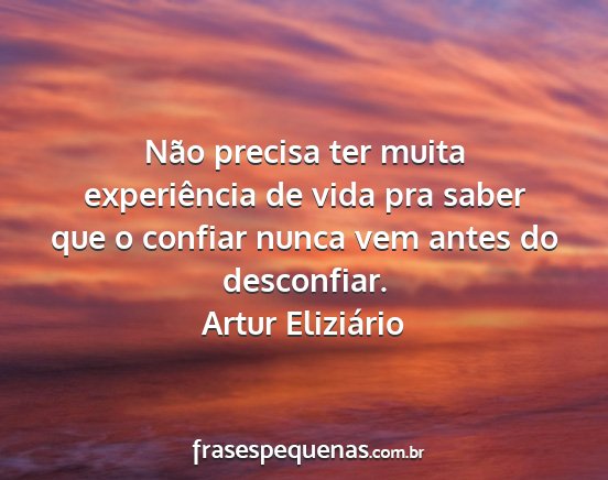 Artur Eliziário - Não precisa ter muita experiência de vida pra...