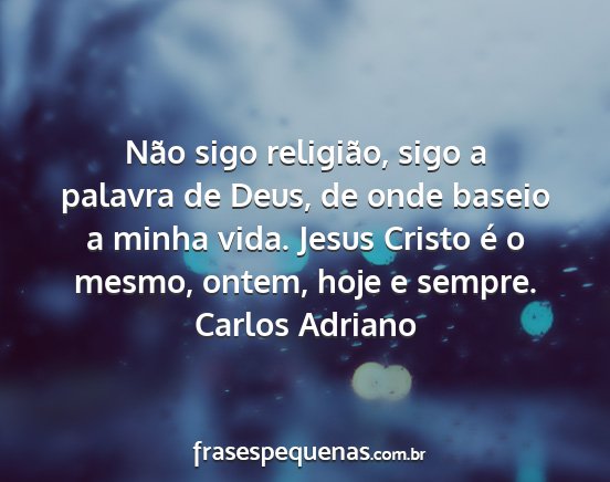 Carlos Adriano - Não sigo religião, sigo a palavra de Deus, de...