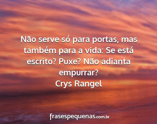Crys Rangel - Não serve só para portas, mas também para a...