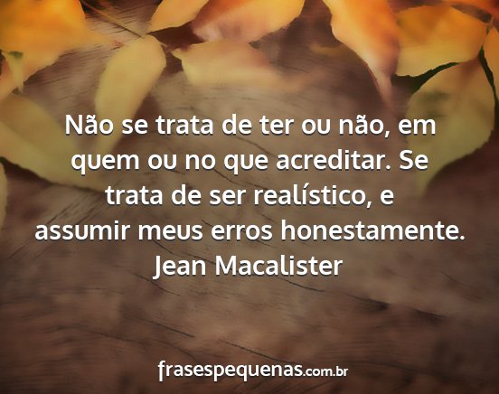 Jean Macalister - Não se trata de ter ou não, em quem ou no que...