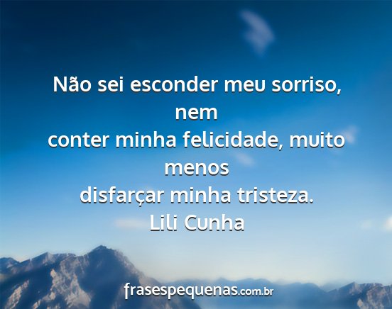 Lili Cunha - Não sei esconder meu sorriso, nem conter minha...