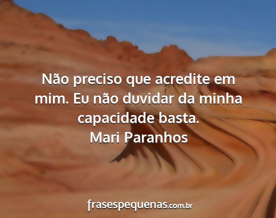 Mari Paranhos - Não preciso que acredite em mim. Eu não duvidar...