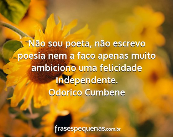 Odorico Cumbene - Não sou poeta, não escrevo poesia nem a faço...
