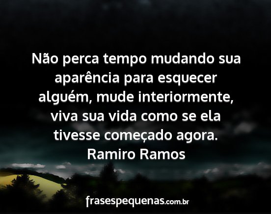 Ramiro Ramos - Não perca tempo mudando sua aparência para...