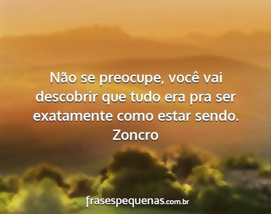 Zoncro - Não se preocupe, você vai descobrir que tudo...