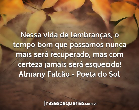Almany Falcão - Poeta do Sol - Nessa vida de lembranças, o tempo bom que...