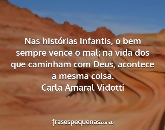 Carla Amaral Vidotti - Nas histórias infantis, o bem sempre vence o...