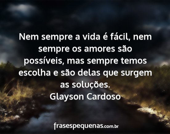 Glayson Cardoso - Nem sempre a vida é fácil, nem sempre os amores...